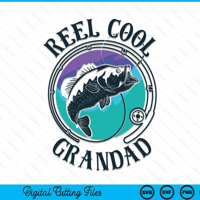 Reel Cool Grandad Fishing Dad Gifts Father's Day Fisherman SVG File