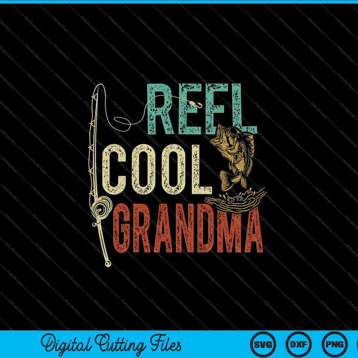 Reel Cool Grandma Fishing Gift SVG PNG Cutting Printable Files