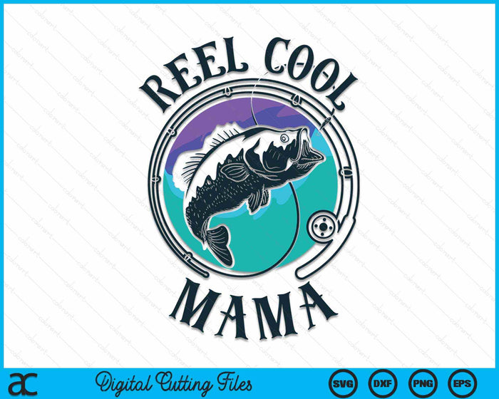 Reel Cool Mama Fishing Mama Gifts Mother's Day SVG PNG Digital Cutting File