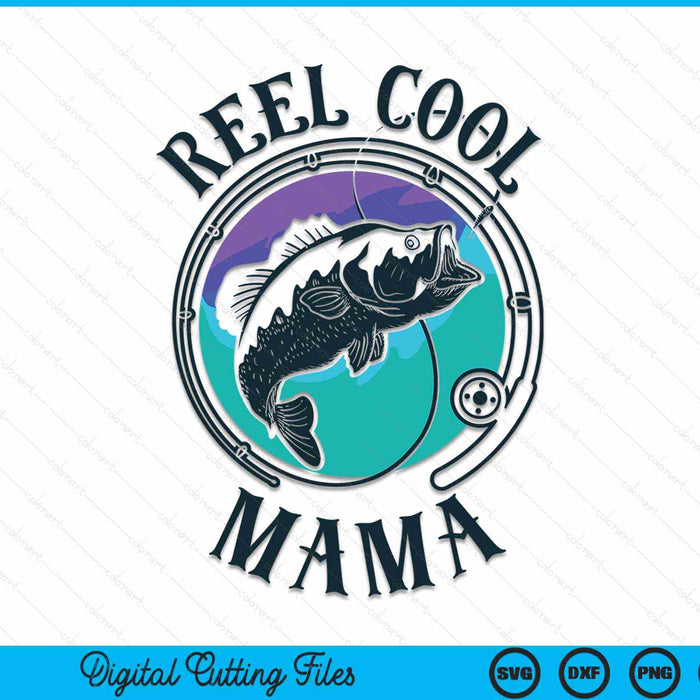 Reel Cool Mama Fishing Mama Gifts Mother's Day SVG PNG Digital Cutting File