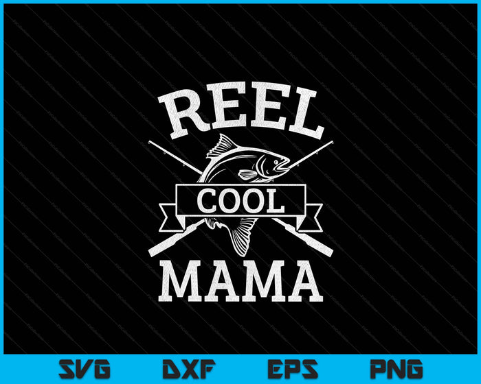 Reel Cool Mama For Fishing Mother's Day Birthday Christmas SVG PNG Digital Cutting Files