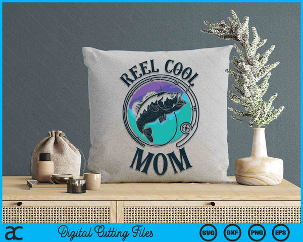 Reel Cool Mom Fishing Mom Gifts Mother's Day SVG PNG Digital Cutting File