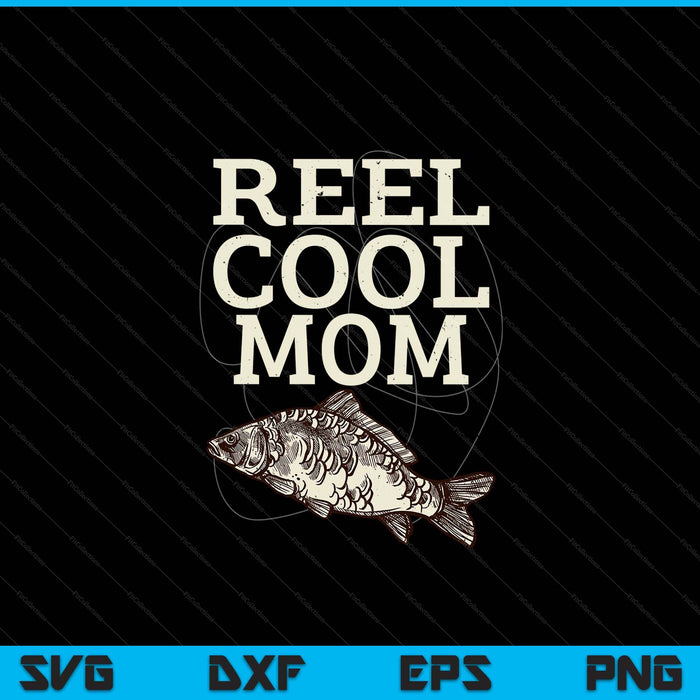 Reel cool mom fly fishing walleye fishing pole SVG PNG cut file for Cricut