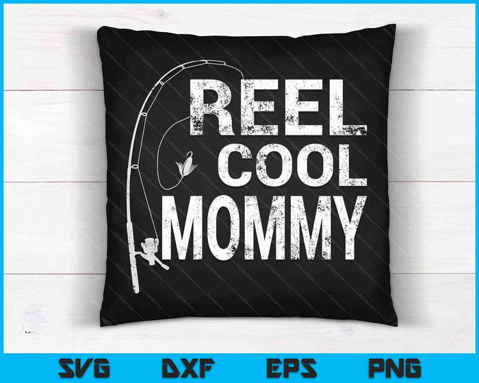 Reel Cool Mommy Fishing SVG PNG Cutting Printable Files