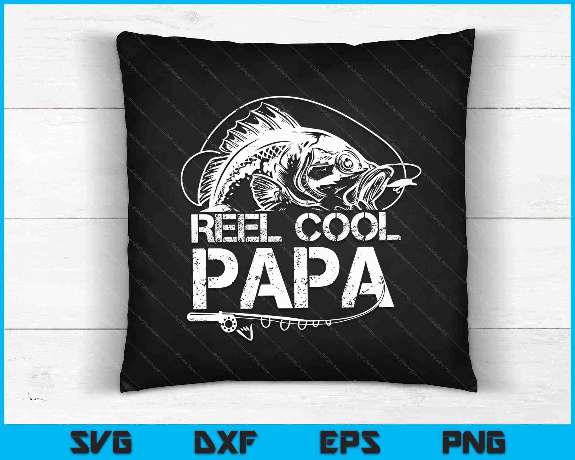 Reel Cool Papa Fishing SVG PNG Digital Cutting Files – creativeusarts