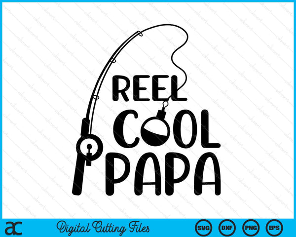 Reel Cool Papa Father's Day SVG PNG Digital Cutting Files