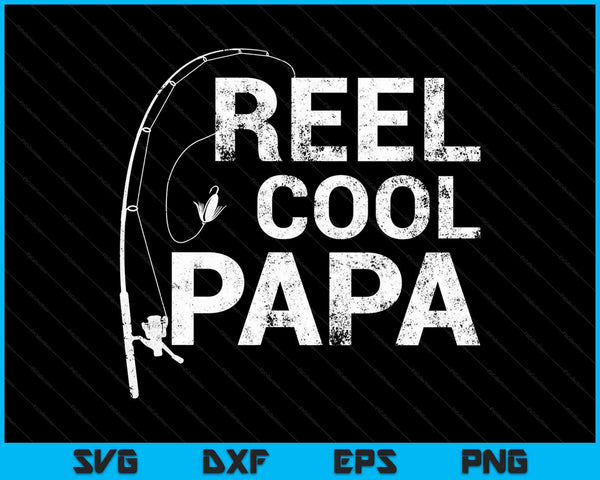 Reel Cool Papa Fishing SVG PNG snijden afdrukbare bestanden