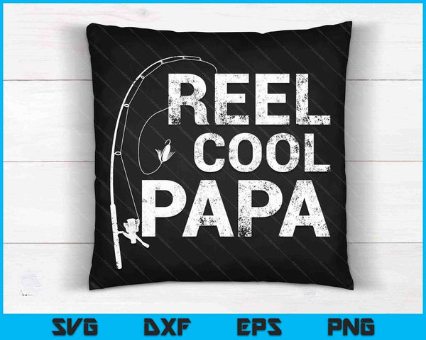 Reel Cool Papa Fishing SVG PNG Cutting Printable Files