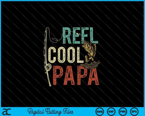 Reel Cool Papa Fishing Gift Vaderdag Visser SVG PNG Snijden afdrukbare bestanden