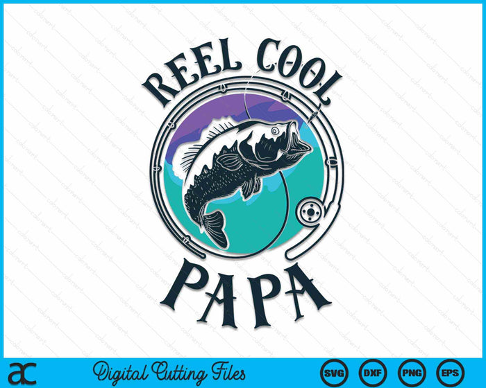 Reel Cool Papa Fishing Papa Gifts Father's Day Fisherman SVG PNG Digital Cutting File