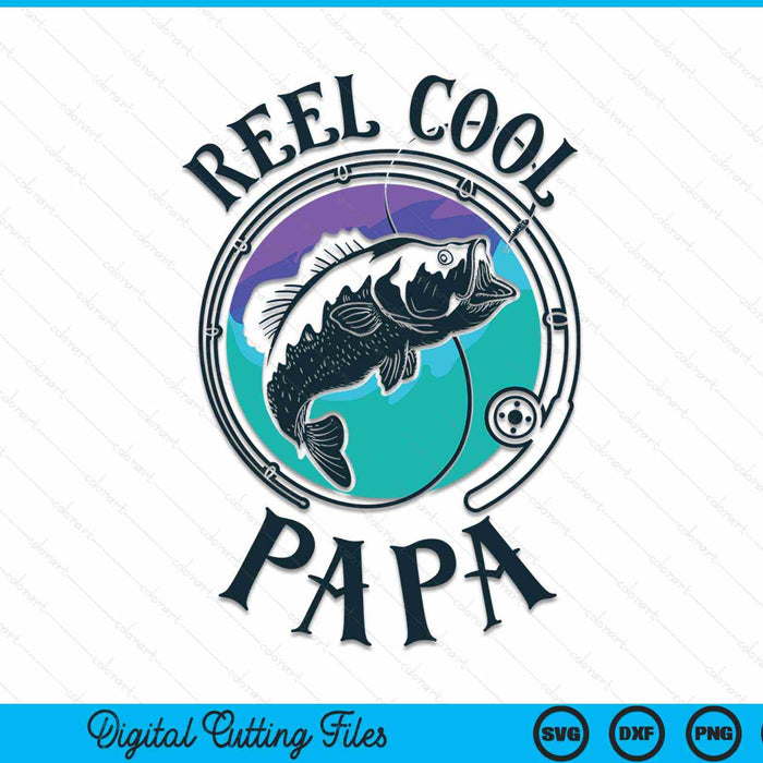 Reel Cool Papa Fishing Papa Gifts Father's Day Fisherman SVG PNG Digital Cutting File