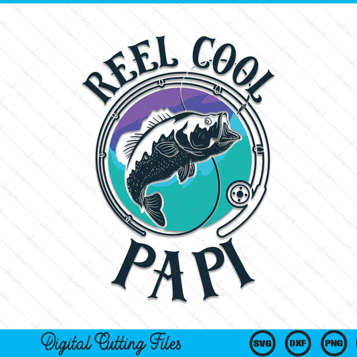 Reel Cool Papi Fishing Dad Gifts Father's Day Fisherman SVG PNG Digital Cutting File