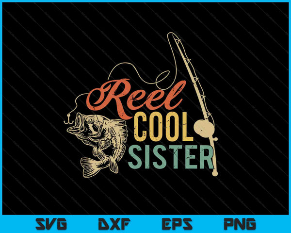 Reel Cool Sister SVG PNG Cutting Printable Files