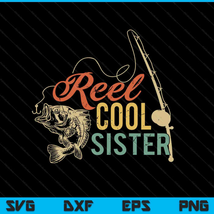Reel Cool Sister SVG PNG Cutting Printable Files