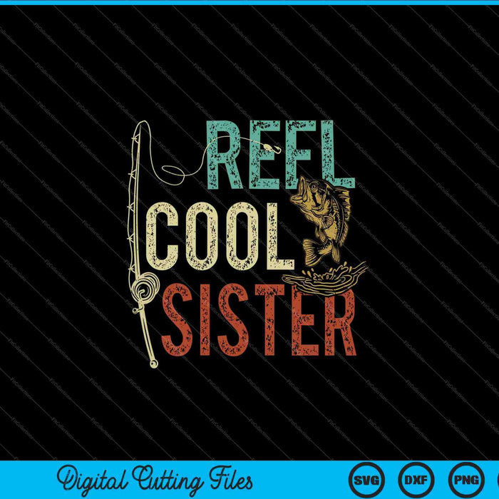 Reel Cool Sister Fishing Gift SVG PNG Snijden afdrukbare bestanden