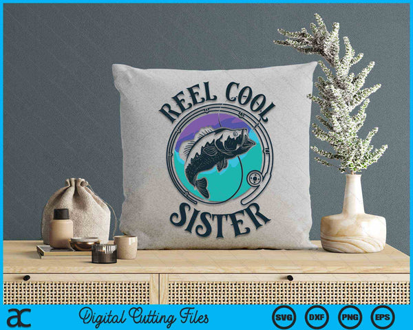 Reel Cool Sister Fishing Sister Gifts SVG PNG Digital Cutting File
