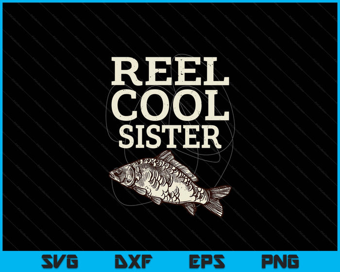 Reel Cool Sister Fly Fishing Walleye Fishing Pole SVG PNG Digital Cutting Files