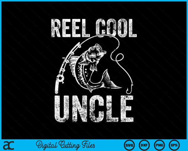 Reel Cool Uncle Fishing SVG PNG Digital Cutting File
