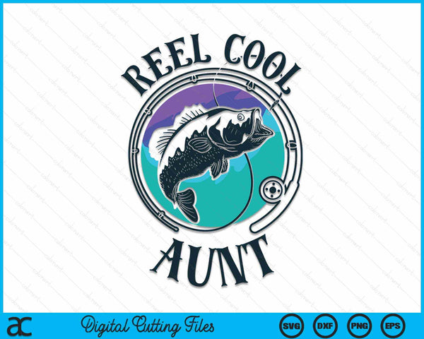 Reel Cool Aunt Fishing Aunt Gifts SVG PNG Digital Cutting File