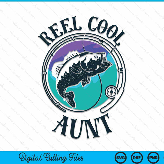 Reel Cool Aunt Fishing Aunt Gifts SVG PNG Digital Cutting File