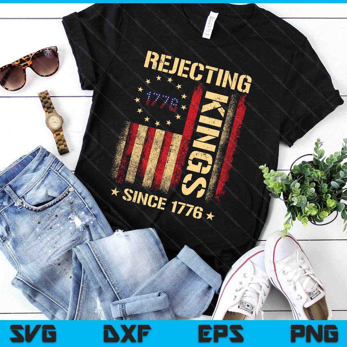 Rejecting Kings Since 1776 American Vintage Flag SVG PNG Digital Printable Files