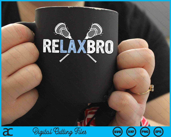 Relax Bro Funny Lacrosse Player SVG PNG Digital Cutting Files