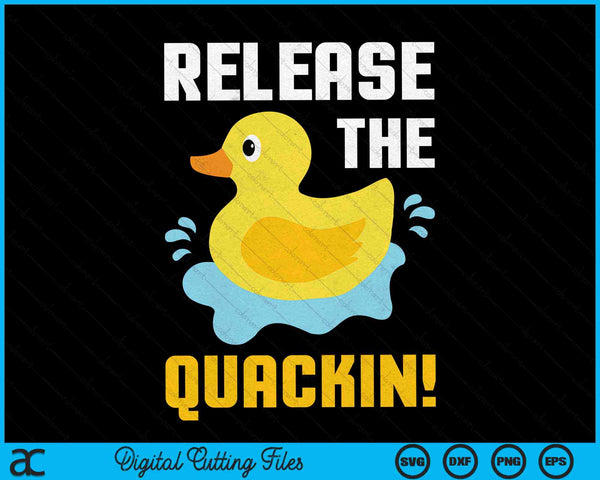 Laat de Quackin Rubber Duck SVG PNG digitale snijbestanden los