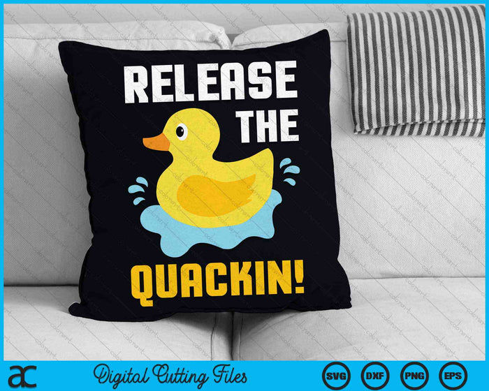 Release The Quackin Rubber Duck SVG PNG Digital Cutting Files