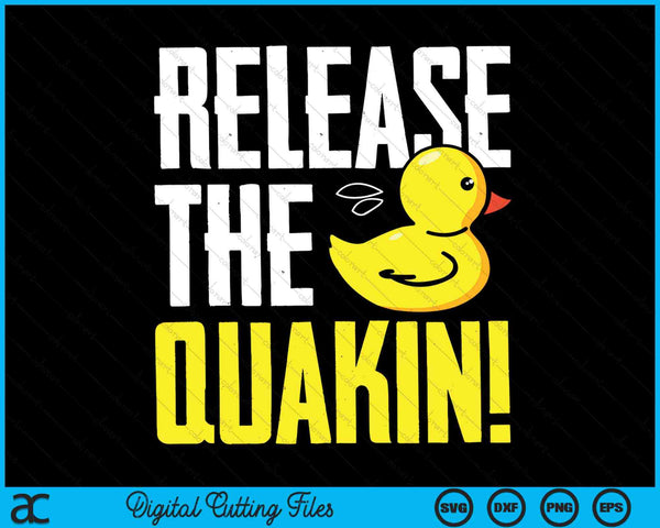 Laat de Quackin los! Grafische rubberen eend SVG PNG digitale snijbestanden