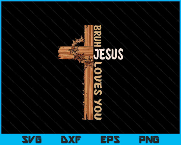 Religious Christian Boys Teens Kids Bruh Jesus Loves You SVG PNG Digital Printable Files