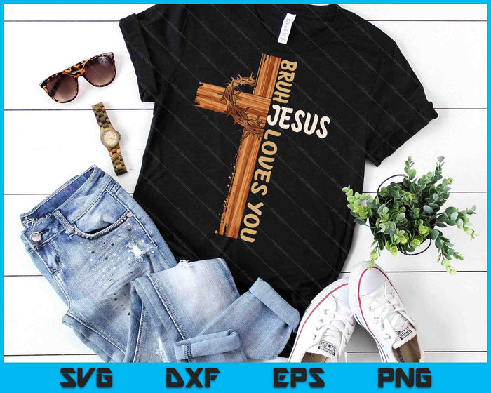 Religious Christian Boys Teens Kids Bruh Jesus Loves You SVG PNG Digital Printable Files