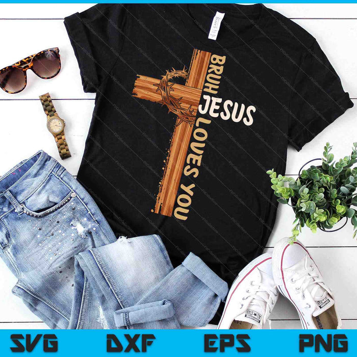 Religious Christian Boys Teens Kids Bruh Jesus Loves You SVG PNG Digital Printable Files