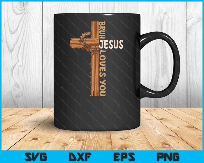 Religious Christian Boys Teens Kids Bruh Jesus Loves You SVG PNG Digital Printable Files