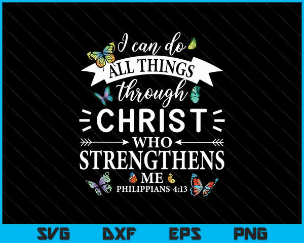 Religious I Can Do All Things Through Christ Butterfly Art SVG PNG Cutting Printable Files