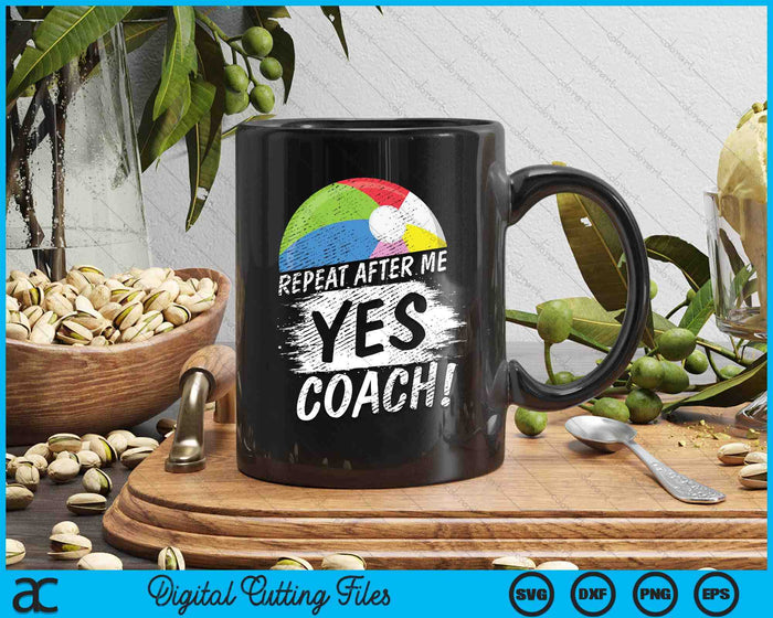 Repeat After Me Yes Coach Beach Ball Funny Sport SVG PNG Digital Printable Files