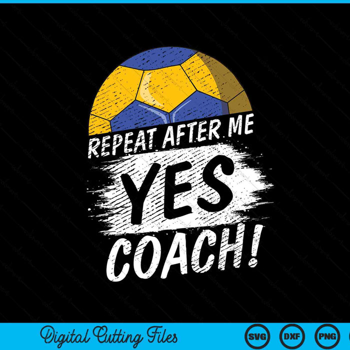 Repeat after me yes coach handball sport SVG cut file