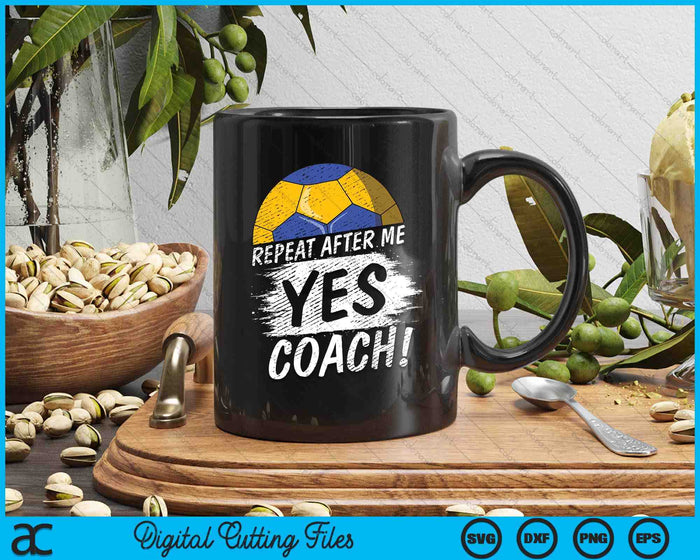 Repeat After Me Yes Coach Handball Funny Sport SVG PNG Digital Printable Files