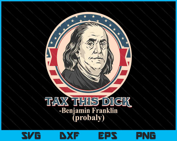 Republican libertarian tax this dick benjamin franklin SVG cut file