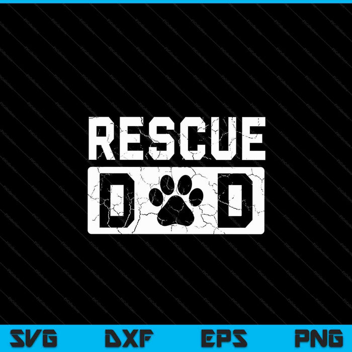 Rescue Dad Animal Activist Dog Lover Pet Owner Rescuer Dad SVG PNG Digital Cutting Files