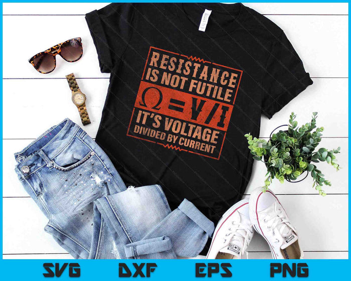 Resistance Is Not Futile Funny Electrician SVG PNG Digital Printable Files