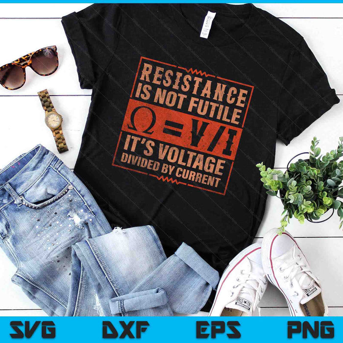 Resistance Is Not Futile Funny Electrician SVG PNG Digital Printable Files