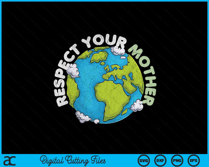 Respect Your Mother Vintage Earth Day SVG PNG Digital Printable Files