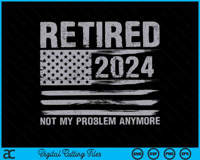 Gepensioneerd 2024 Pensioen niet meer mijn probleem SVG PNG digitale snijbestanden