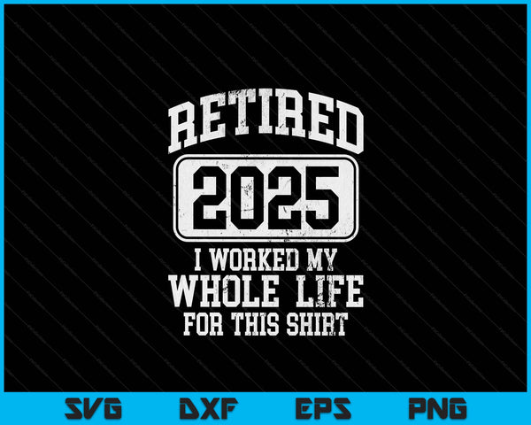 Retired 2025 retirement humor SVG cut file