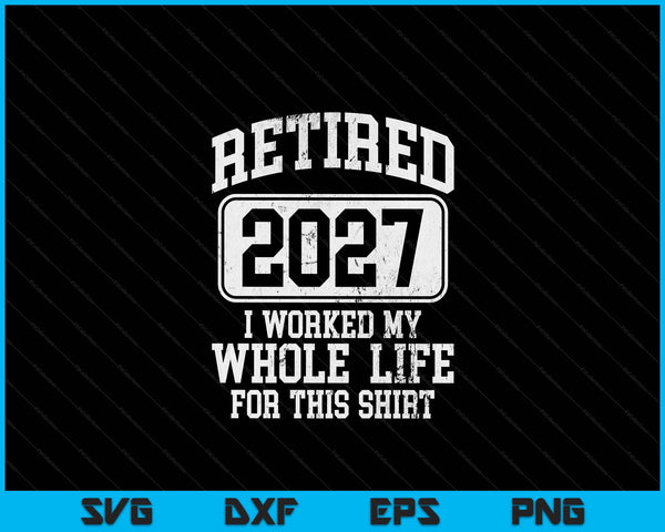 Retired 2027 retirement humor SVG cut file