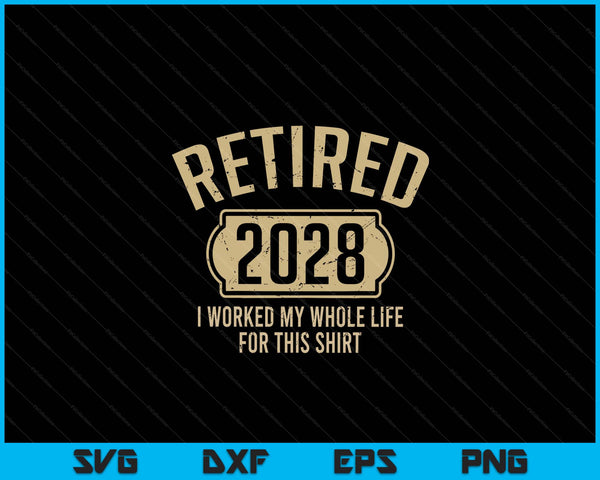 Retired 2028 retirement worked whole life for this SVG cut file