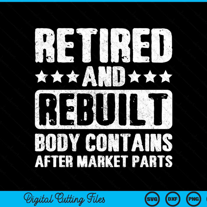 Retired and rebuilt body contains after market parts SVG cut file