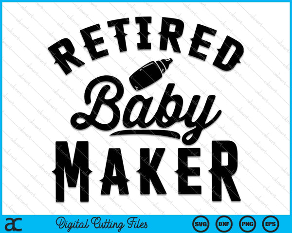 Retired Baby Maker Funny Men's Vasectomy Gift Vasectomy SVG PNG Digital Cutting Files