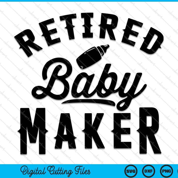 Retired baby maker men's vasectomy vasectomy SVG cut file