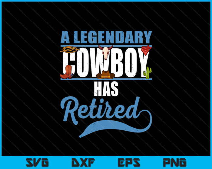 Retired Cowboy Retirement SVG PNG Digital Printable Files